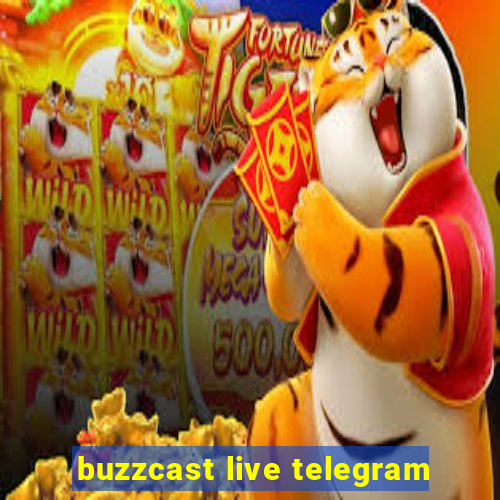 buzzcast live telegram